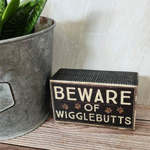 Load image into Gallery viewer, Beware of Wigglebutts Rustic Box Sign