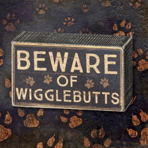 Beware of Wigglebutts Rustic Box Sign