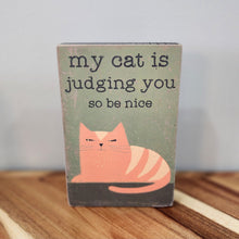 Load image into Gallery viewer, My Cat Is Judging You Rustic Block Sign
