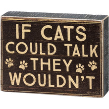 Load image into Gallery viewer, If Cats Could Talk Box Sign
