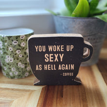 Load image into Gallery viewer, Sexy As Hell Coffee Sitter
